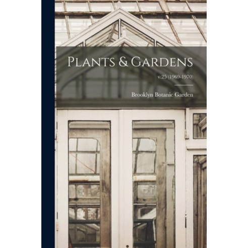 (영문도서) Plants & Gardens; v.25 (1969-1970) Paperback, Hassell Street Press, English, 9781015109254