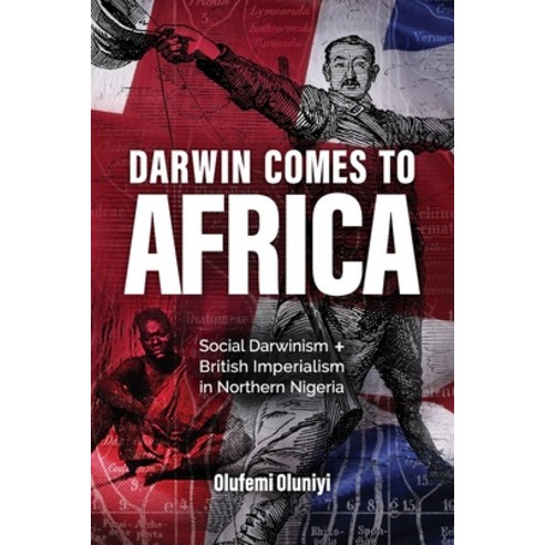 (영문도서) Darwin Comes to Africa: Social Darwinism and British Imperialism in Northern Nigeria Paperback, Discovery Institute, English, 9781637120231