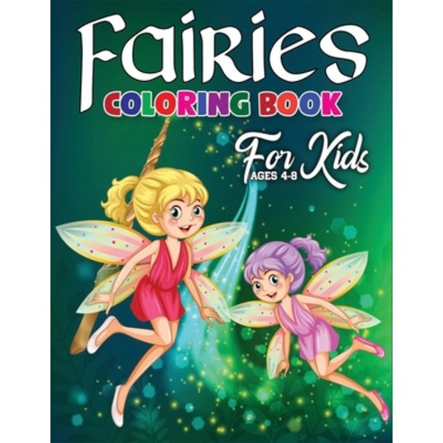 Fairies Coloring Book for Kids Ages 4-8: A Beautiful & Gorgeous Collection Of Fairies Coloring Books... Paperback, Independently Published