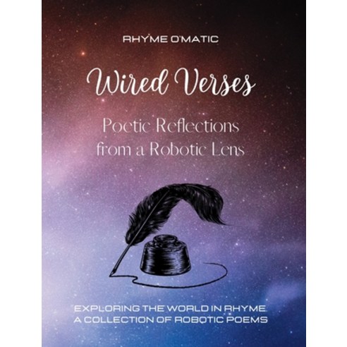 (영문도서) Wired Verses - Poetic Reflections from a Robotic Lens: Exploring the World in Rhyme. A Collec... Hardcover, Blurb, English, 9798211047433