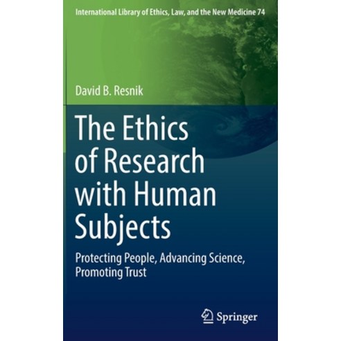 (영문도서) The Ethics of Research with Human Subjects: Protecting People Advancing Science Promoting T... Hardcover, Springer, English, 9783319687551