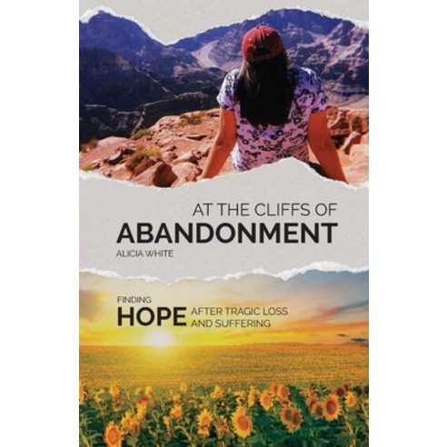 (영문도서) At the Cliffs of Abandonment: Finding Hope After Tragic Loss and Suffering Paperback, Trilogy Christian Publishing, English, 9798890413246