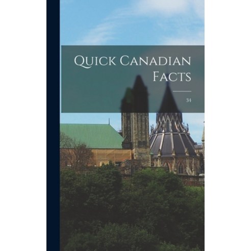 (영문도서) Quick Canadian Facts; 34 Hardcover, Hassell Street Press, English, 9781014327420