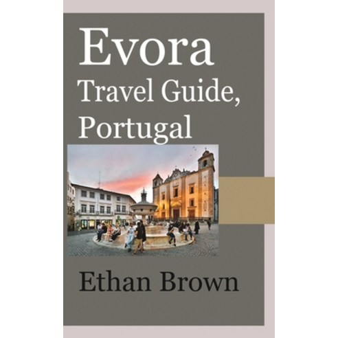 Evora Travel Guide Portugal Paperback, Blurb, English, 9781715759094