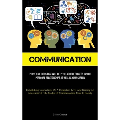 (영문도서) Communication: Proven Methods That Will Help You Achieve Success In Your Personal Relationshi... Paperback, Micheal Kannedy, English, 9781837879946