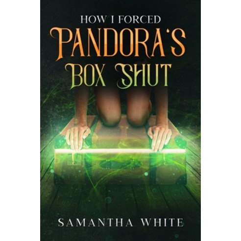 (영문도서) How I Forced Pandora''s Box Shut Paperback, Samantha White, English, 9781527298217