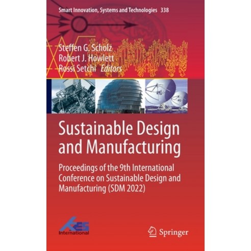 (영문도서) Sustainable Design and Manufacturing: Proceedings of the 9th International Conference on Sust... Hardcover, Springer, English, 9789811992049