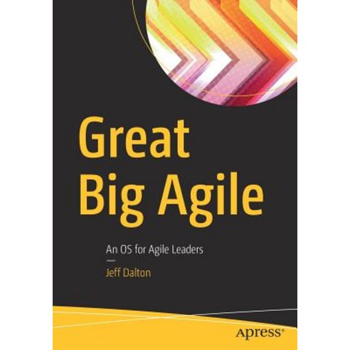 (영문도서) Great Big Agile: An OS for Agile Leaders Paperback, Apress, English, 9781484242056
