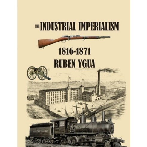 (영문도서) The Industrial Imperialism Paperback, Independently Published, English, 9781087364599