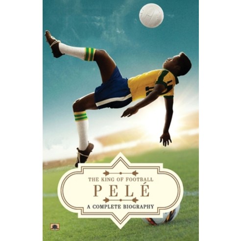 (영문도서) Pelé: A Complete Biography (The King of Football) Paperback, Prabhat Prakashan Pvt Ltd, English, 9789355217530