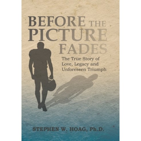 (영문도서) Before the Picture Fades: The True Story of Love Legacy and Unforeseen Triumph Hardcover, Inspiring Voices, English, 9781462413348