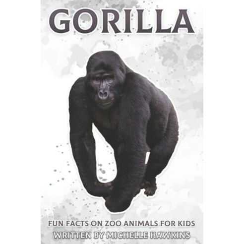 Gorilla: Fun Facts on Zoo Animals for Kids #46 Paperback, Independently Published, English, 9798736498116