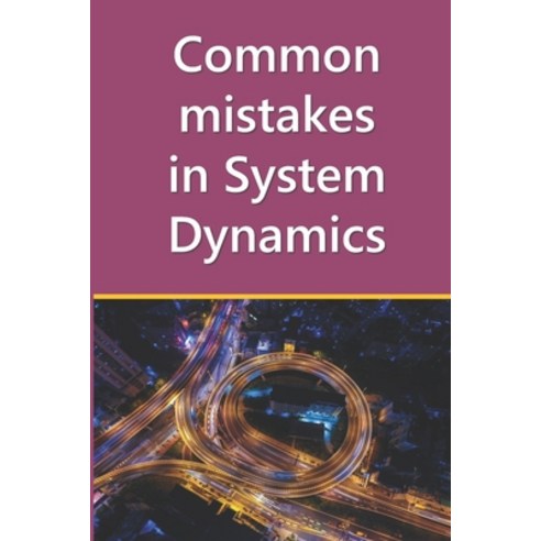 Common mistakes in System Dynamics: Manual to create simulation models for business dynamics enviro... Paperback, Independently Published