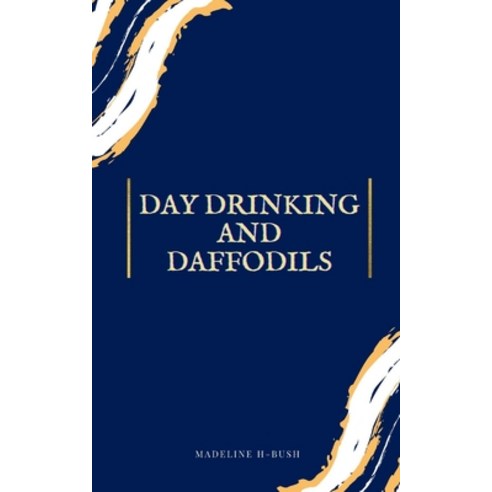 (영문도서) Day Drinking and Daffodils Paperback, Bookleaf Publishing, English, 9789357611992