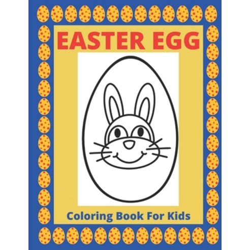 Easter Egg Coloring Book for Kids: easter egg coloring book for kids ages 4-8: Perfect For Preschool... Paperback, Independently Published, English, 9798717870825