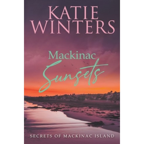 (영문도서) Mackinac Sunsets Paperback, Katie Winters, English, 9798201889616