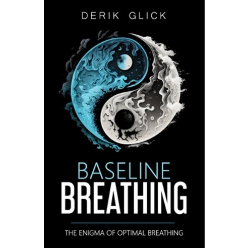 (영문도서) Baseline Breathing: The Enigma of Optimal Breathing Paperback, Independently Published, English, 9798873867219