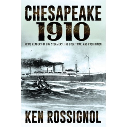 (영문도서) Chesapeake 1910: News Readers on Bay Steamers the Great War and Prohibition Paperback, Independently Published, English, 9781790880768