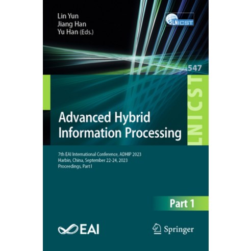 (영문도서) Advanced Hybrid Information Processing: 7th Eai International Conference Adhip 2023 Harbin ... Paperback, Springer, English, 9783031505423