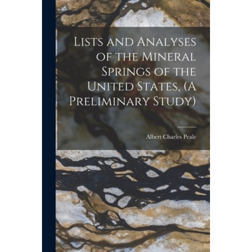 (영문도서) Lists and Analyses of the Mineral Springs of the United States (A Preliminary Study) Paperback, Legare Street Press