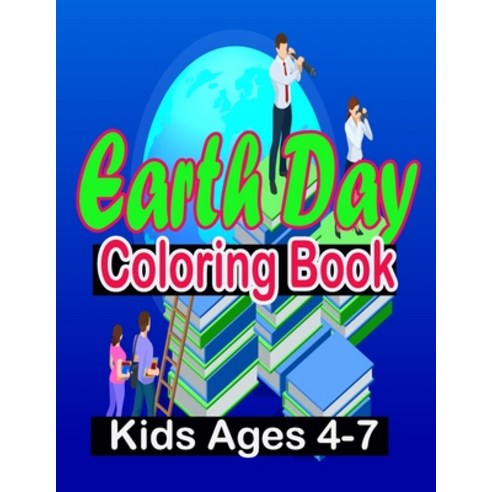 Earth Day Coloring Book Kids Ages 4-7: day Coloring Book for Children Ages 4-8 Ages 2-4 Ages 8-12... Paperback, Independently Published, English, 9798739607928