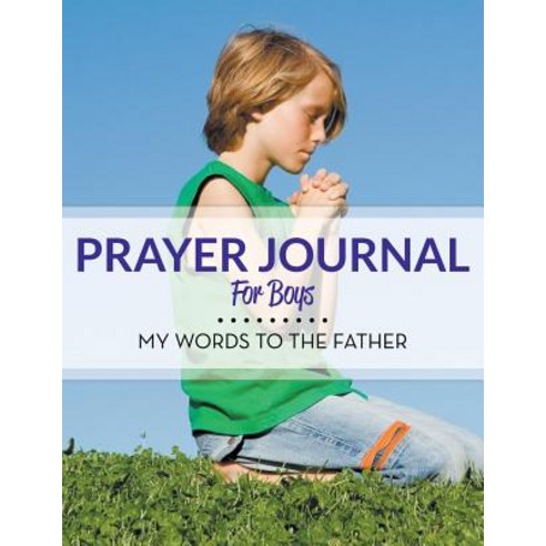 Prayer Journal For Boys: My Words To The Father Paperback, Speedy Publishing Books, English, 9781681458182