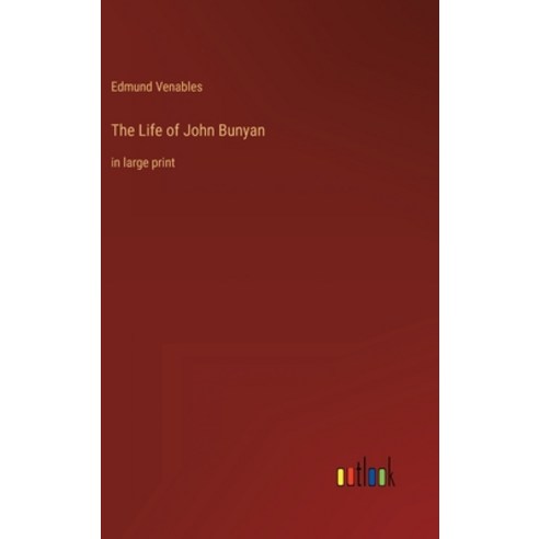 (영문도서) The Life of John Bunyan: in large print Hardcover, Outlook Verlag, English, 9783368305550