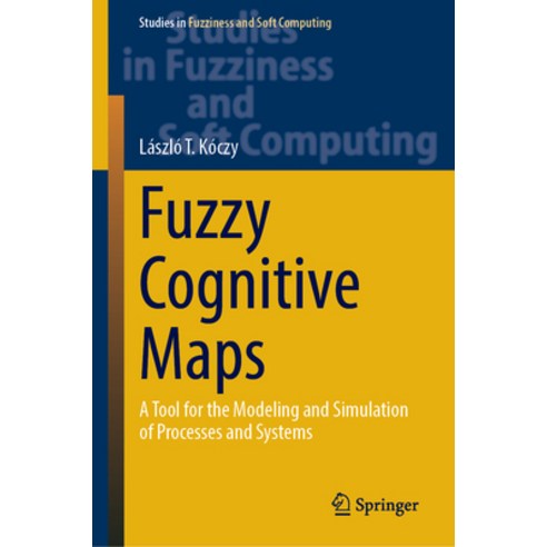 (영문도서) Fuzzy Cognitive Maps: A Tool for the Modeling and Simulation of Processes and Systems Hardcover, Springer, English, 9783031379581
