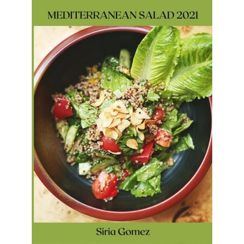 Mediterranean Salad 2021 Hardcover, Siria Gomez, English, 9781667180557