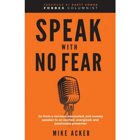 (영문도서) Speak With No Fear: Go from a nervous nauseated and sweaty speaker to an excited energized... Paperback, Advantage Publishing Group, English, 9781954024182