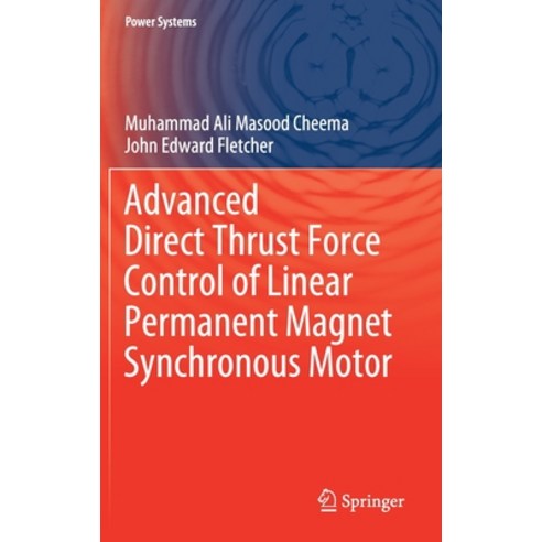 (영문도서) Advanced Direct Thrust Force Control of Linear Permanent Magnet Synchronous Motor Hardcover, Springer, English, 9783030403249
