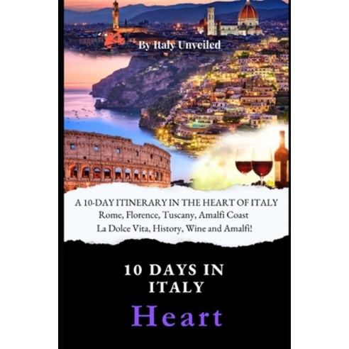 (영문도서) A 10-Day Itinerary in the Heart of Italy: A Guide to Central Italy - Rome Florence Tuscany ... Paperback, Independently Published, English, 9798871165904