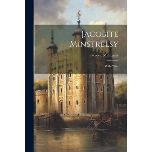 (영문도서) Jacobite Minstrelsy: With Notes Paperback, Legare Street Press, English, 9781022476691