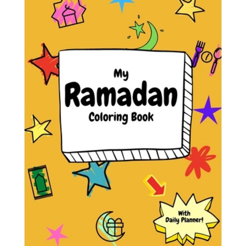 My Ramadan Coloring Book: Cute Ramadan Coloring Activity and Daily Planner for kids Paperback, Independently Published, English, 9798721845765