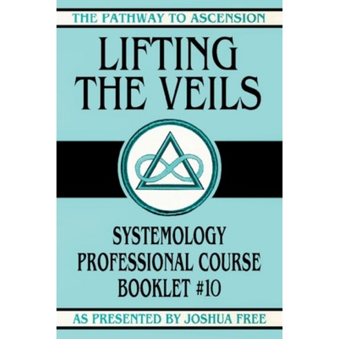 (영문도서) Lifting the Veils: Systemology Professional Course Booklet #10 Paperback, Joshua Free, English, 9781961509351