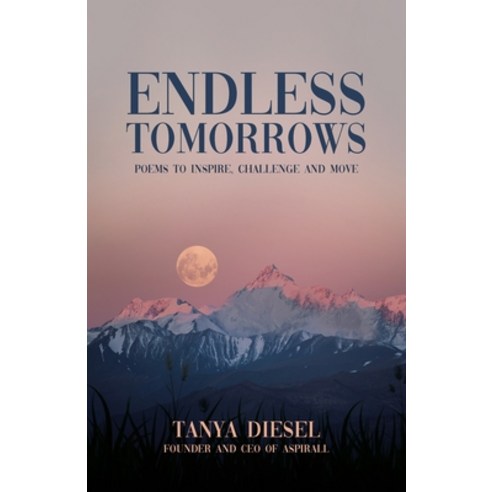 Endless Tomorrows: Poems to Inspire Challenge and Move Paperback, Tellwell Talent