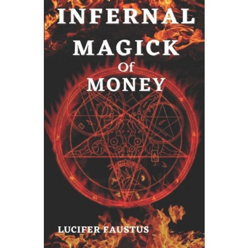 (영문도서) Infernal Magick Of Money Paperback, Independently Published, English, 9798520850861