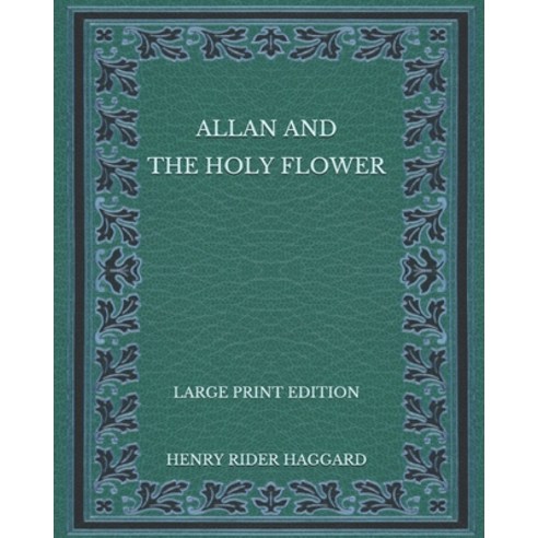 Allan and the Holy Flower - Large Print Edition Paperback, Independently Published, English, 9798572289558