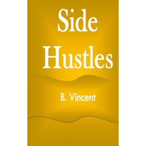 (영문도서) Side Hustles Paperback, Rwg Marketing, English, 9781648304552