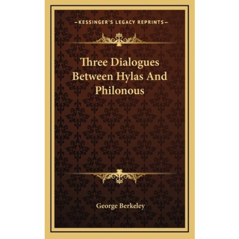 (영문도서) Three Dialogues Between Hylas And Philonous Hardcover, Kessinger Publishing, English, 9781163206898