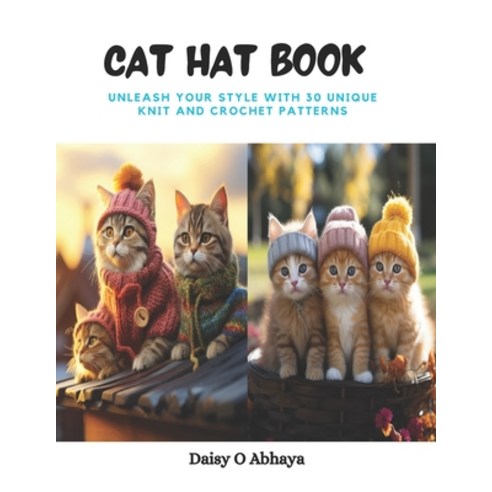 (영문도서) Cat Hat Book: Unleash Your Style with 30 Unique Knit and Crochet Patterns Paperback, Independently Published, English, 9798871179949