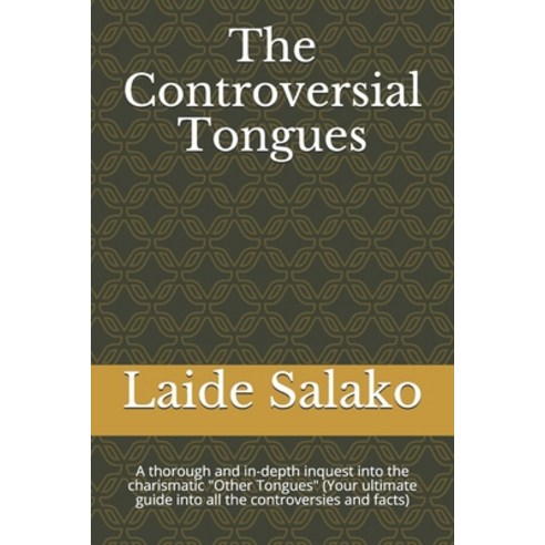 The Controversial Tongues: A thorough and in-depth inquest into the charismatic Other Tongues (Your ... Paperback, Independently Published