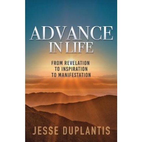 Advance in Life: From Revelation to Inspiration to Manifestation Paperback, Harrison House