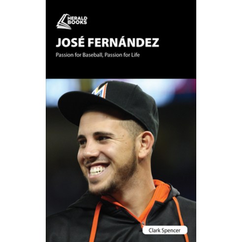 (영문도서) José Fernández: Passion for Baseball Passion for Life Paperback, Herald Books, English, 9781633536142