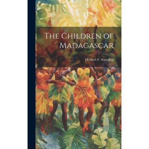 (영문도서) The Children of Madagascar Hardcover, Legare Street Press, English, 9781020289613