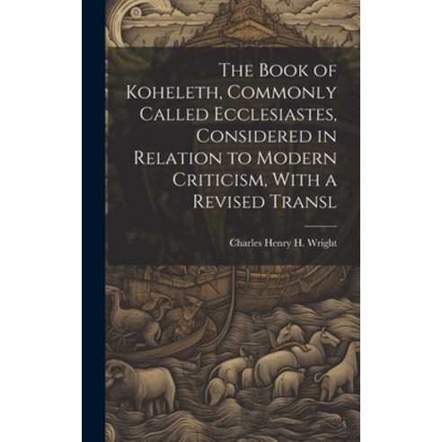 (영문도서) The Book of Koheleth Commonly Called Ecclesiastes Considered in Relation to Modern Criticis... Hardcover, Legare Street Press, English, 9781019684290