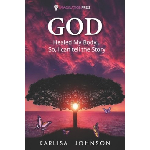 (영문도서) God Healed My Body...So I Can Tell the Story Paperback, Independently Published, English, 9798693022980