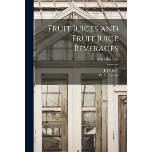 (영문도서) Fruit Juices and Fruit Juice Beverages; C313 rev 1932 Paperback, Hassell Street Press, English, 9781015092266