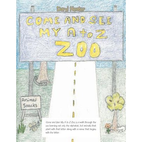 (영문도서) Come and See My a to Z Zoo;Come out and See; the Sea with Me Paperback, Authorhouse, English, 9781546262312