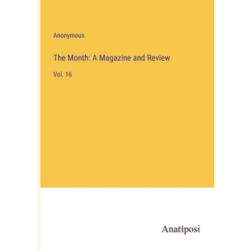 (영문도서) The Month: A Magazine and Review: Vol. 16 Paperback, Anatiposi Verlag, English, 9783382804381